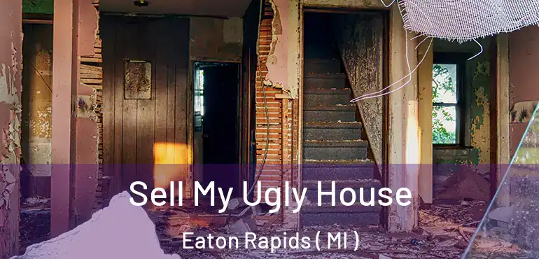  Sell My Ugly House Eaton Rapids ( MI )