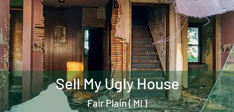  Sell My Ugly House Fair Plain ( MI )