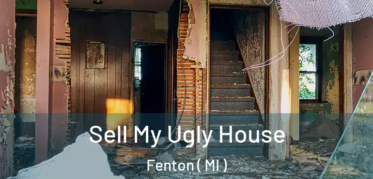  Sell My Ugly House Fenton ( MI )