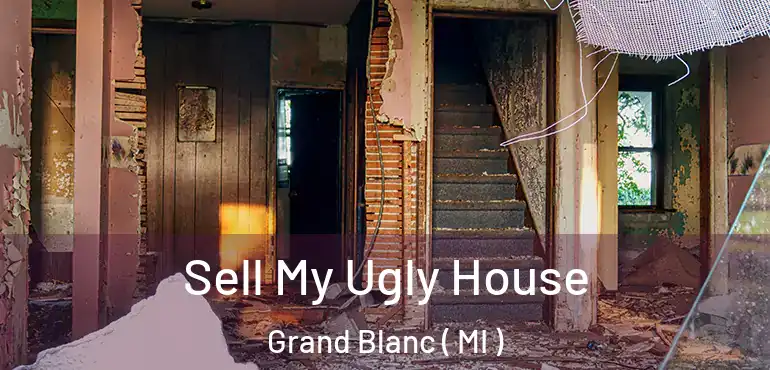  Sell My Ugly House Grand Blanc ( MI )