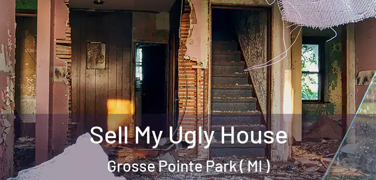  Sell My Ugly House Grosse Pointe Park ( MI )