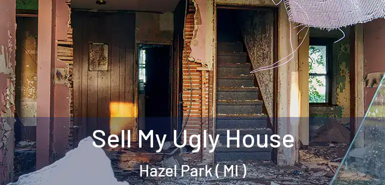  Sell My Ugly House Hazel Park ( MI )