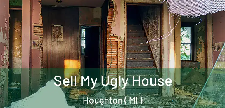  Sell My Ugly House Houghton ( MI )