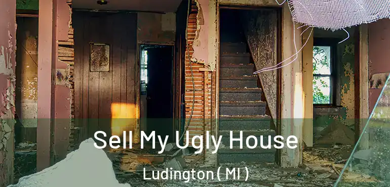  Sell My Ugly House Ludington ( MI )