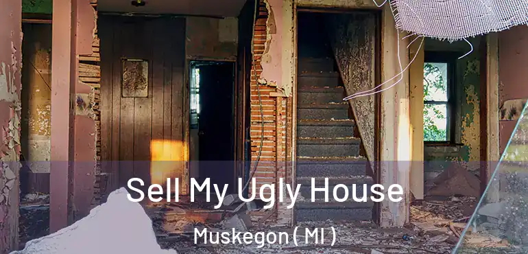  Sell My Ugly House Muskegon ( MI )