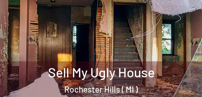  Sell My Ugly House Rochester Hills ( MI )