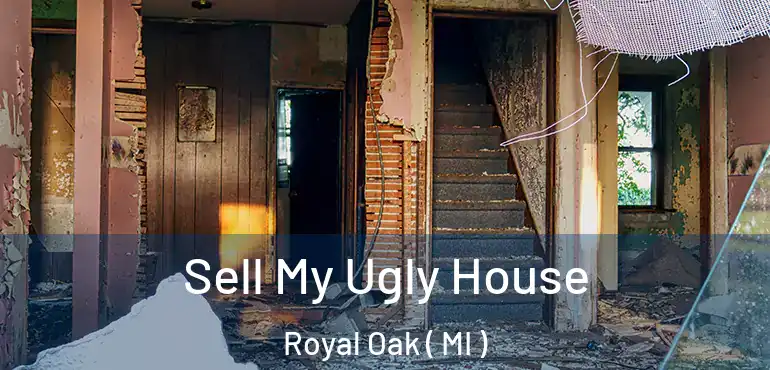  Sell My Ugly House Royal Oak ( MI )