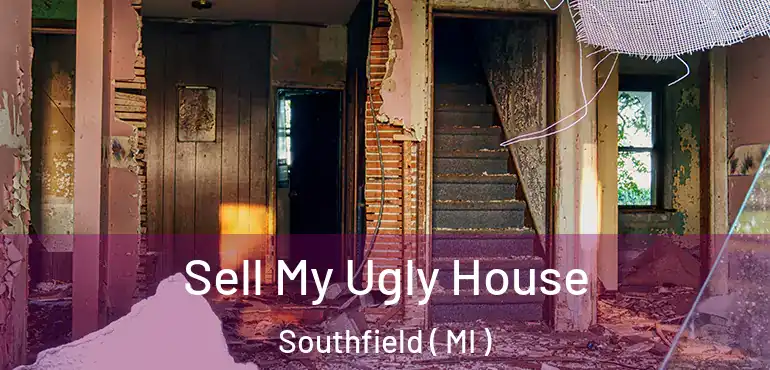  Sell My Ugly House Southfield ( MI )