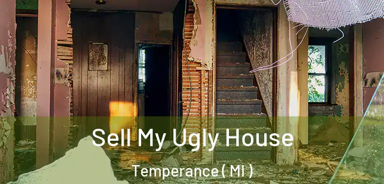  Sell My Ugly House Temperance ( MI )