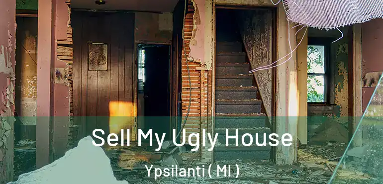  Sell My Ugly House Ypsilanti ( MI )