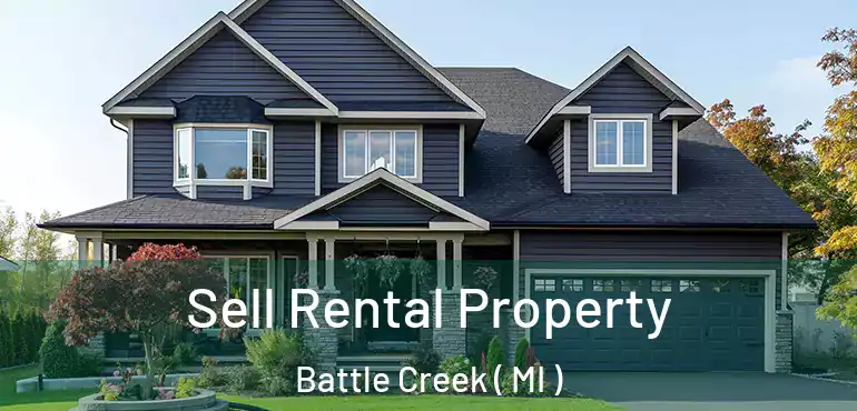  Sell Rental Property Battle Creek ( MI )
