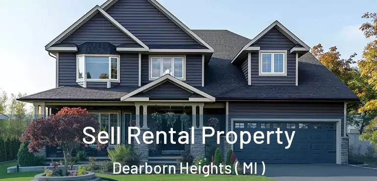  Sell Rental Property Dearborn Heights ( MI )