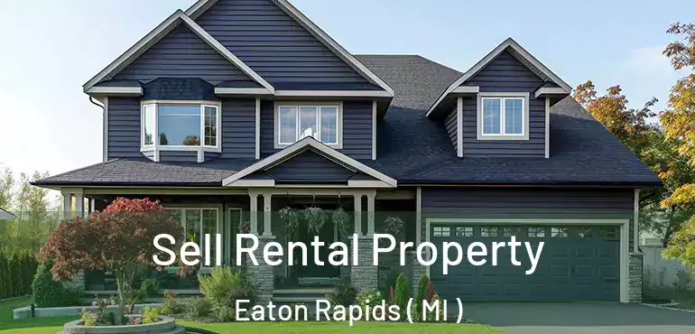  Sell Rental Property Eaton Rapids ( MI )