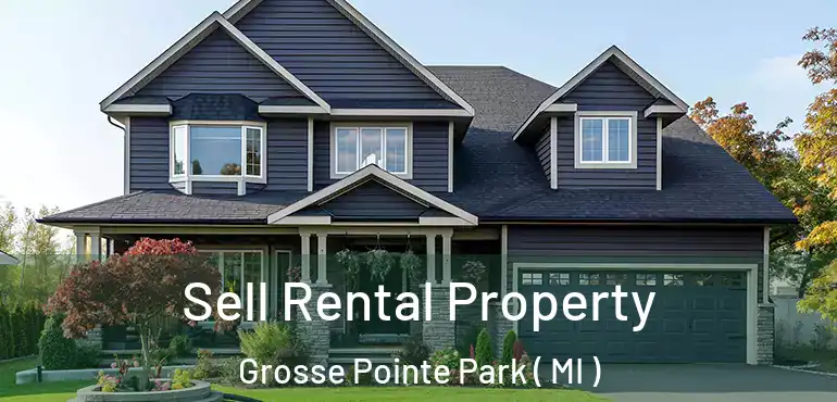  Sell Rental Property Grosse Pointe Park ( MI )