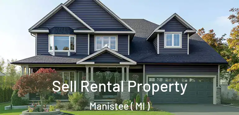  Sell Rental Property Manistee ( MI )