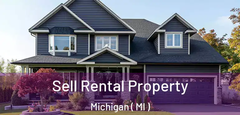  Sell Rental Property Michigan ( MI )
