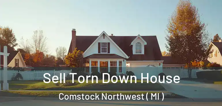  Sell Torn Down House Comstock Northwest ( MI )