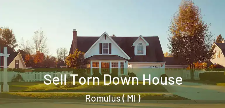  Sell Torn Down House Romulus ( MI )