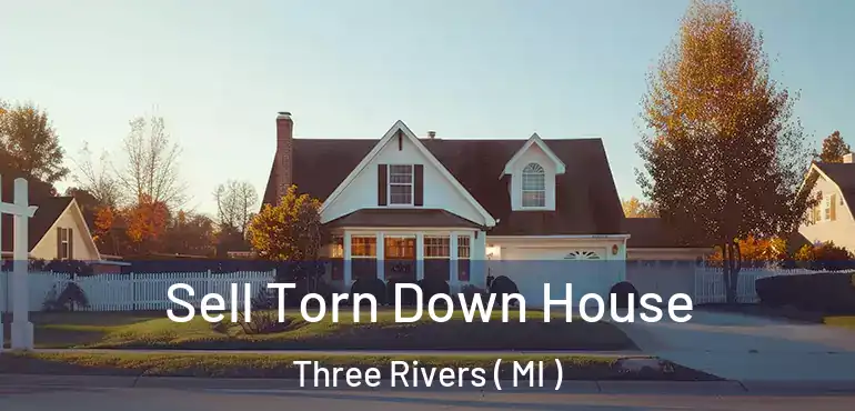  Sell Torn Down House Three Rivers ( MI )