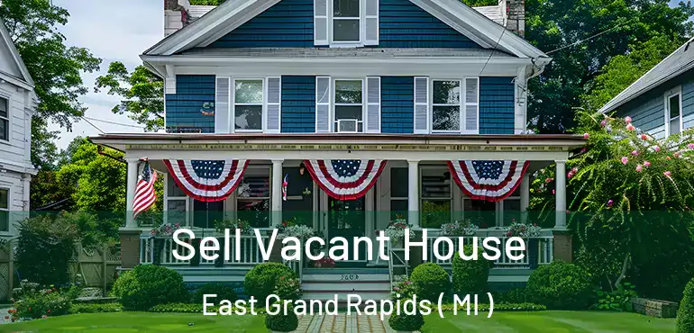  Sell Vacant House East Grand Rapids ( MI )