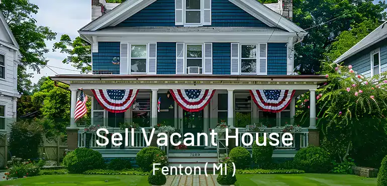  Sell Vacant House Fenton ( MI )