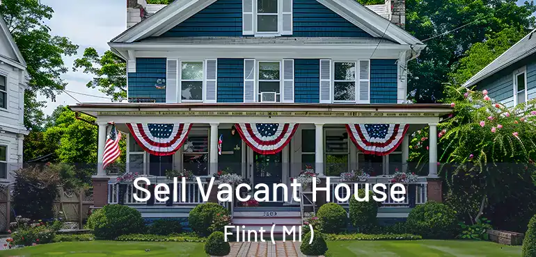  Sell Vacant House Flint ( MI )