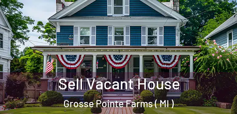  Sell Vacant House Grosse Pointe Farms ( MI )