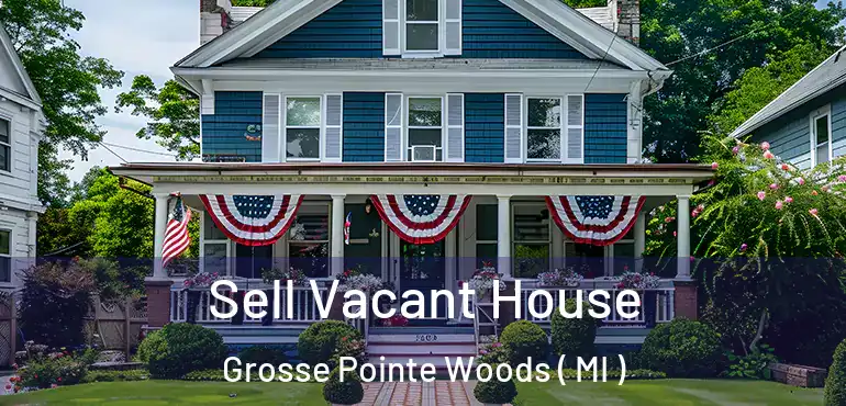  Sell Vacant House Grosse Pointe Woods ( MI )