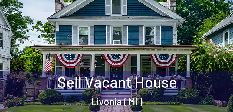  Sell Vacant House Livonia ( MI )