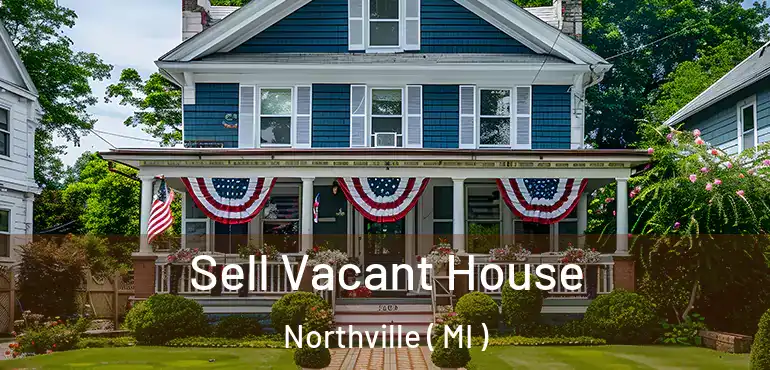  Sell Vacant House Northville ( MI )