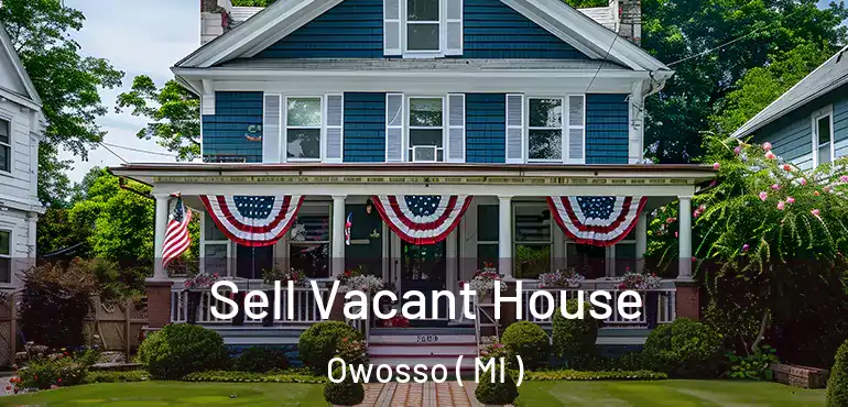  Sell Vacant House Owosso ( MI )