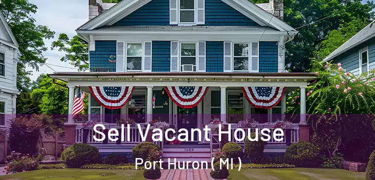  Sell Vacant House Port Huron ( MI )