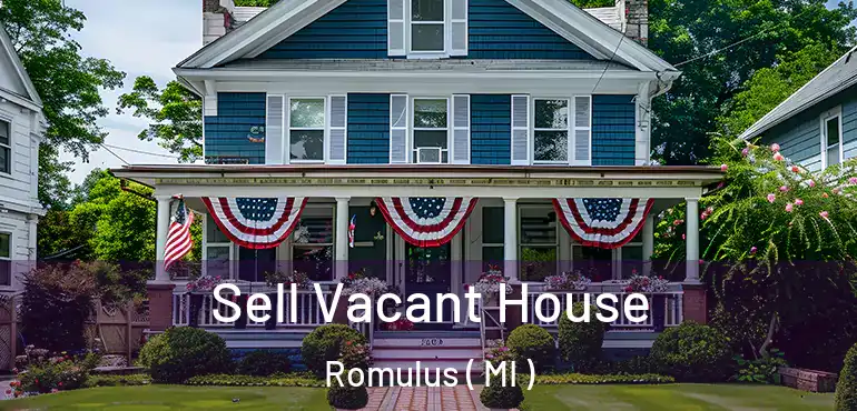  Sell Vacant House Romulus ( MI )