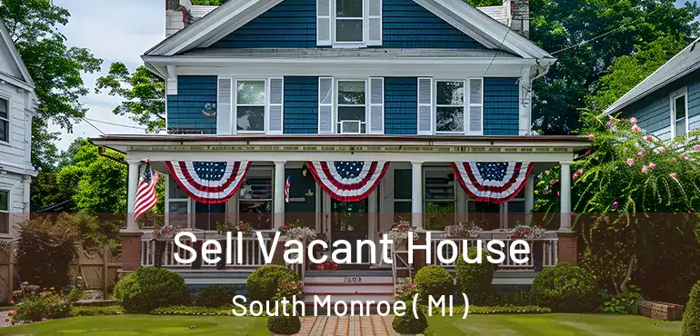  Sell Vacant House South Monroe ( MI )