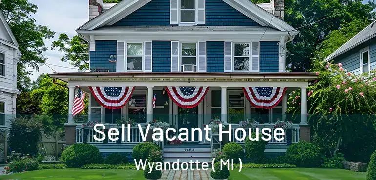  Sell Vacant House Wyandotte ( MI )
