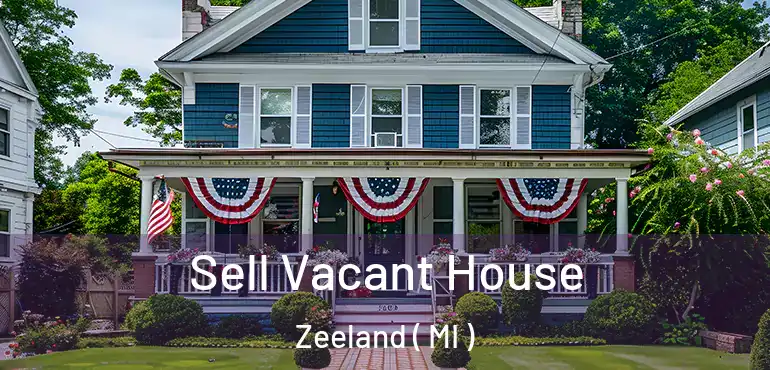  Sell Vacant House Zeeland ( MI )