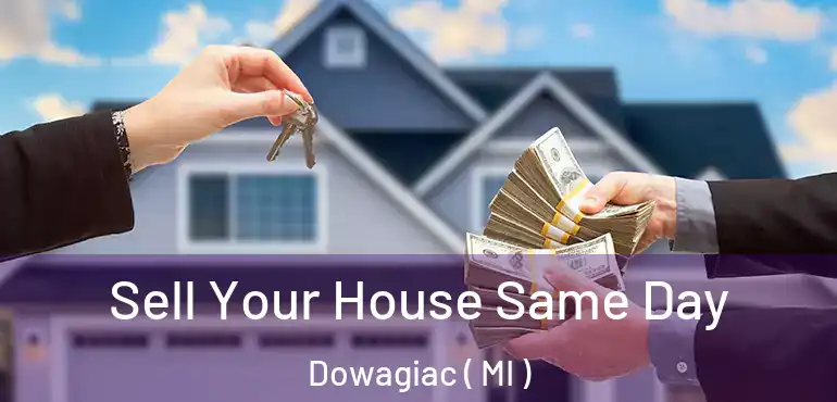  Sell Your House Same Day Dowagiac ( MI )