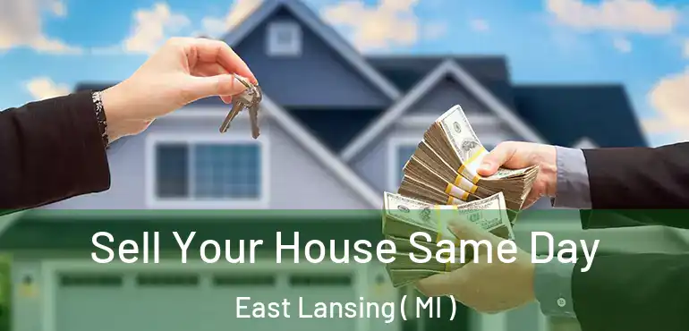  Sell Your House Same Day East Lansing ( MI )