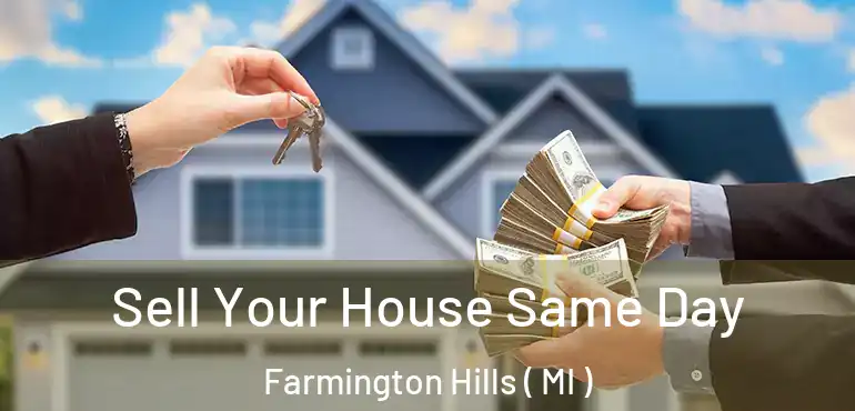  Sell Your House Same Day Farmington Hills ( MI )