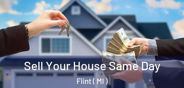  Sell Your House Same Day Flint ( MI )