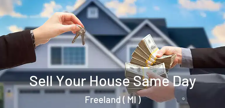  Sell Your House Same Day Freeland ( MI )