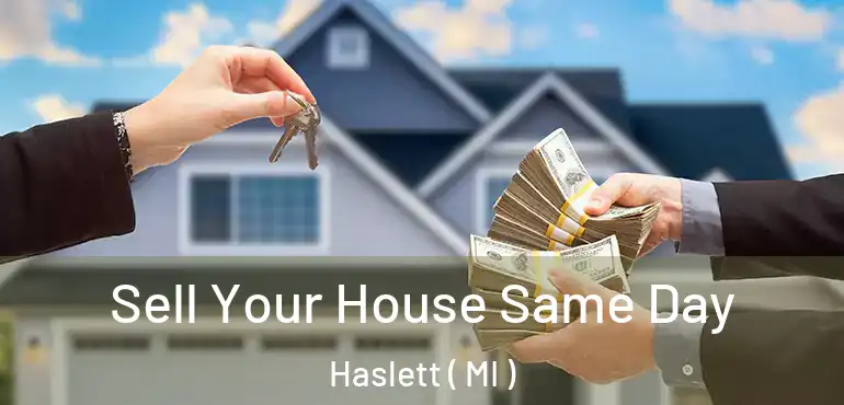  Sell Your House Same Day Haslett ( MI )