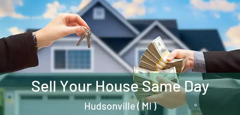  Sell Your House Same Day Hudsonville ( MI )