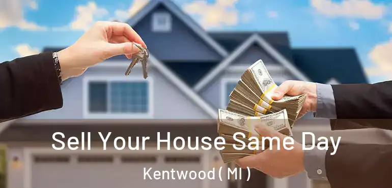 Sell Your House Same Day Kentwood ( MI )