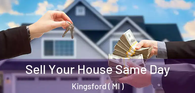  Sell Your House Same Day Kingsford ( MI )
