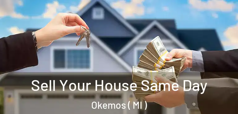  Sell Your House Same Day Okemos ( MI )