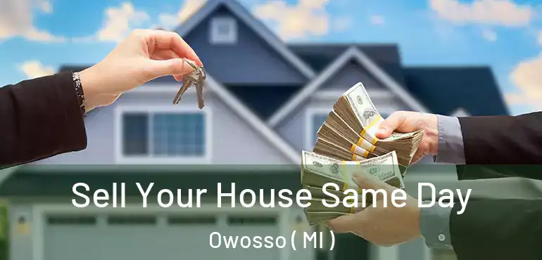  Sell Your House Same Day Owosso ( MI )