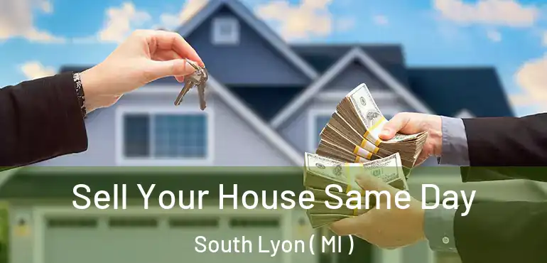  Sell Your House Same Day South Lyon ( MI )