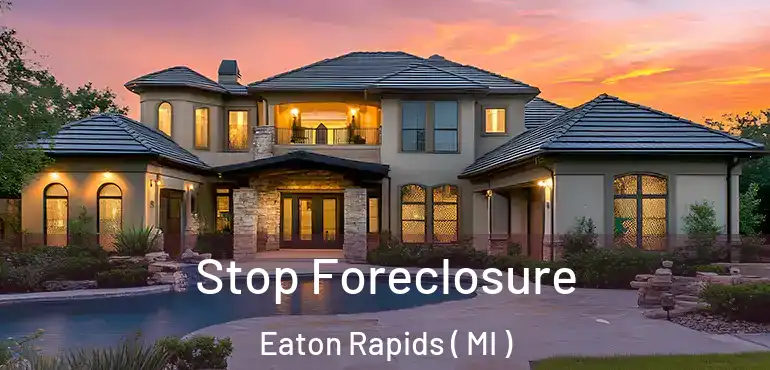 Stop Foreclosure Eaton Rapids ( MI )