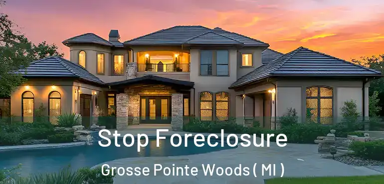  Stop Foreclosure Grosse Pointe Woods ( MI )